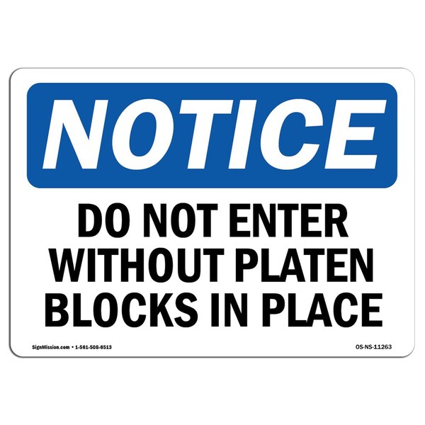 Signmission OSHA Notice Sign, 7" H, 10" W, Aluminum, Do Not Enter Without Platen Blocks In Place Sign, Landscape OS-NS-A-710-L-11263 - main